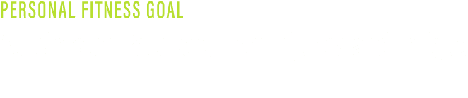 PERSONAL FITNESS GOAL Accelerated Recovery from Injuries and Fatigue