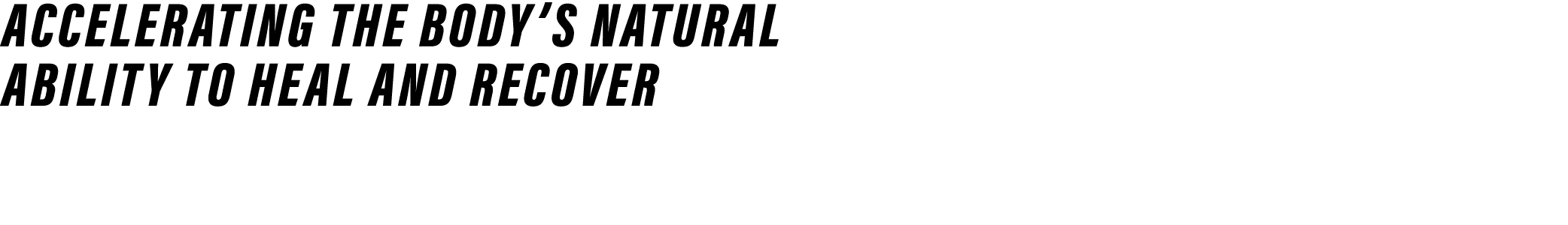 Accelerating the body s natural ability to heal and recover 