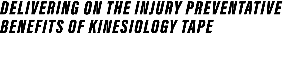 Delivering on the injury preventative benefits of kinesiology tape 