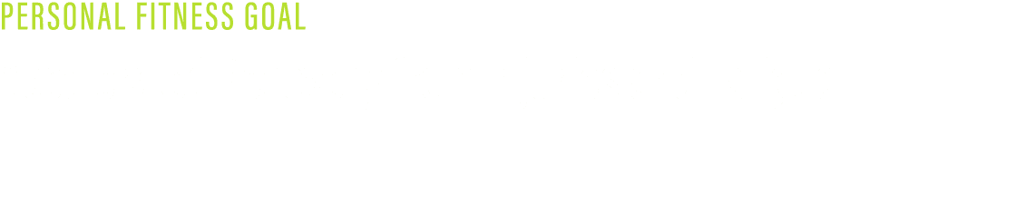 PERSONAL FITNESS GOAL Accelerated Recovery from Injuries and Fatigue